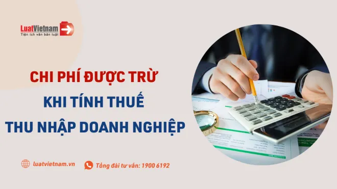 chi phí được trừ khi tính thuế thu nhập doanh nghiệp chi phi duoc tru khi tinh thue thu nhap doanh nghiep